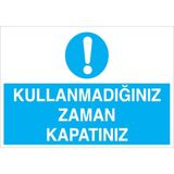 1Beyaz Reklam Kullanmadığınız Zaman Kapatınız Uyarı Tabelası - 70x100 Alüminyum Kompozit Panel - TAS1