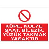 1Beyaz Reklam Küpe Kolye Saat Bilezik Yüzük Takmak Yasaktır Uyarı Tabelası - 20x30 Foreks - YAS4