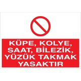 1Beyaz Reklam Küpe Kolye Saat Bilezik Yüzük Takmak Yasaktır Uyarı Tabelası - 50x70 Alüminyum Kompozit Panel - YAS4