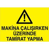 1Beyaz Reklam Makina Çalışırken Üzerine Tamirat Yapma Uyarı Tabelası - 20x30 Foreks - BAAY36
