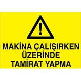 1Beyaz Reklam Makina Çalışırken Üzerine Tamirat Yapma Uyarı Tabelası - 70x100 Alüminyum Kompozit Panel - BAAY36