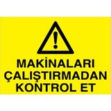 1Beyaz Reklam Makinaları Çalıştırmadan Kontrol Et Uyarı Tabelası - 20x30 Alüminyum Kompozit Panel - M26