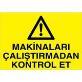 1Beyaz Reklam Makinaları Çalıştırmadan Kontrol Et Uyarı Tabelası - 50x70 Alüminyum Kompozit Panel - M26