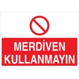1Beyaz Reklam Merdiven Kullanmayın Uyarı Tabelası - 70x100 Alüminyum Kompozit Panel - ÇMK3