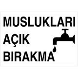 1Beyaz Reklam Muslukları Açık Bırakma Uyarı Tabelası - 35x50 Alüminyum Kompozit Panel - TAS5
