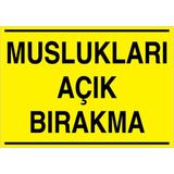 1Beyaz Reklam Muslukları Açık Bırakma Uyarı Tabelası - 70x100 Alüminyum Kompozit Panel - TAS6