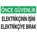 1Beyaz Reklam Önce Güvenlik Elektrikçinin İşini... Uyarı Tabelası - 20x30 Foreks - E38