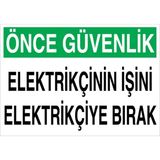 1Beyaz Reklam Önce Güvenlik Elektrikçinin İşini... Uyarı Tabelası - 70x100 Foreks - E38