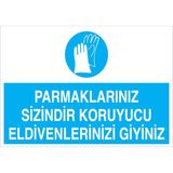 1Beyaz Reklam Parmaklarınız Sizindir Koruyucu Eldivenlerinizi Giyiniz Uyarı Tabelası - 70x100 Foreks - EK28
