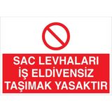 1Beyaz Reklam Sac Levhaları İş Eldivensiz Taşımak Yasaktır Uyarı Tabelası - 50x70 Foreks - EK16