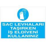 1Beyaz Reklam Sac Levhaları Kullanırken İş Eldiveni Kullanınız Uyarı Tabelası - 35x50 Foreks - EK15