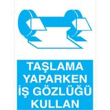 1Beyaz Reklam Taşlama Yaparken İş Gözlüğü Kullan Uyarı Tabelası - 35x50 Foreks - GK30