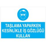 1Beyaz Reklam Taşlama Yaparken Kesinlikle İş Gözlüğü KullanUyarı Tabelası - 20x30 Alüminyum Kompozit Panel - GK35