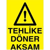 1Beyaz Reklam Tehlike Döner Aksam Uyarı Tabelası - 20x30 Alüminyum Kompozit Panel - Dİ52