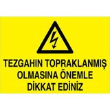 1Beyaz Reklam Tezgahın Topraklanmış Olmasına Önemle Dikkat Ediniz Uyarı Tabelası - 70x100 Foreks - E47