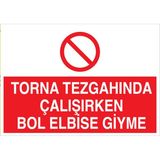 1Beyaz Reklam Torna Tezgahunda Çalışırken Bol Elbise Giyme Uyarı Tabelası - 35x50 Alüminyum Kompozit Panel - TPCF1