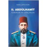 2.Abdülhamid-Ezberler ve Gerçekler - İsmail Şefik Aydın