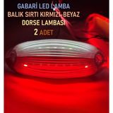 2 Adet Gabari Led Balık Sırtı Dorse Lambası Kırmızı-Beyaz 12-24 Volt
