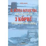 2. Dünya Savaşında Avrupada Stratejik 3 Köprü - Esin Akan