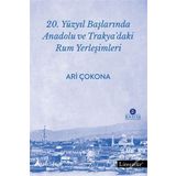 20. Yüzyıl Başlarında Anadolu ve Trakya’daki Rum Yerleşimleri - Aristotelis Çokona