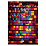 20.YÜZYIL SANATINDA J. S. BACH - NAZAN İPŞİROĞLU