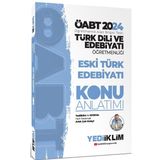 2024 Öabt Türk Dili ve Edebiyatı Öğretmenliği Eski Türk Edebiyatı Konu Anlatımı Kitabı Yediiklim Yayınları