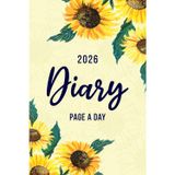 2026 A6 Page A Day: One Page Per Day Daily Diary Planner & Organizer for 365 Days, dated from Jan 2026 to Dec 2026, Fully Lined Journal Notebook with Calendars, To-Do List and Notes | Sunflowers