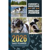 2026 Daily Planner: Hardcover / One Page Per Day / 6x9 Dated Organizer With Hourly Diary - 1 Hour Time Slots / To Do List / Notes Section / Scheduling Gift / English Pointer Dog Art Cover