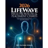 2026 LifeWave Patch Protocols and Placement Charts: A Step-by-Step guide Placement Protocols and Maps, for Deep Sleep, Phototherapy, Energy, Detox & ... Sleep, Immune Support, Anti-Aging, Band 1)