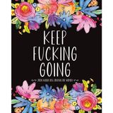 2026 Weight Loss Journal for Women Keep Fucking Going: A Funny and Sweary Motivational Fitness & Wellness Planner and Organizer to Track Meals, Workouts, Calories, and Progress Toward Your Goals