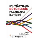 21. Yüzyılda Bütünleşik Pazarlama İletişimi - Gülşah Aydın