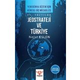 21. Yüzyılda Jeostrateji ve Türkiye - Nejat Eslen