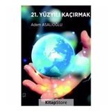 21. Yüzyılı Kaçırmak - Adem Asalıoğlu