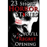 23 Short Horror Stories You’ll Regret Opening: A Chilling Horror Short Stories Anthology, Horror Anthology Short Stories, Horror Short Stories Collection & Horror Short Stories Book for Adults