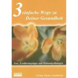 3 einfache Wege zu Deiner Gesundheit. Anhand von Tees, Ernährungstipps und Makko Ho Leitbahn Dehnübungen mit Animations-CD