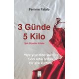 3 Günde 5 Kilo Şok Diyetler Kitabı Femme Fatale