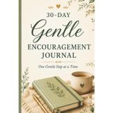 30-Day Gentle Encouragement Journal: One Gentle Step at a Time
