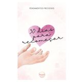 30 Dias para Recomeçar: Um diário de cura, amor e reconexão com a própria essência