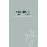 30 giorni di gratitudine – Edizione Salvia: Un diario semplice per ritrovare equilibrio, calma e gratitudine ogni giorno
