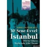 30 Sene Evvel İstanbul 1900'lü Yılların Başlarında Şehir Hayatı - Sermet Muhtar Alus