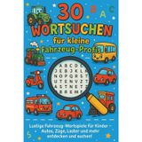 30 Wortsuchen für kleine Fahrzeug-Profis: Lustige Fahrzeug-Wortspiele für Kinder – Autos, Züge, Laster und mehr entdecken und suchen!