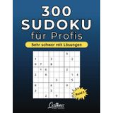 300 Sudoku für Profis: Sehr schwer mit Lösungen - Band 1