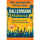 303 spannende Fakten über den Ballermann Mallorca 2025 – Geschichte, Promis, Partys & Insider-Tipps