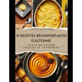 31 Recettes Réconfortantes d’Automne: Plats de saison faciles et savoureux