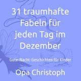 31 traumhafte Fabeln für jeden Tag im Dezember: Gute-Nacht-Geschichten für Kinder
