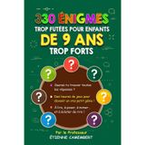 330 ÉNIGMES TROP FUTEES POUR ENFANTS DE 9 ANS TROP FORTS: Des heures de jeux pour devenir un vrai petit génie! À lire, à mimer et à éclater de rire! (LES ÉNIGMES DU PROFESSEUR CAMEMBERT, Band 5)