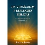 365 Dias com Deus — Versículos e Reflexões Diárias: “Inspiração, fé e motivação para transformar sua vida todos os dias do ano”