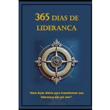 365 Dias de Liderança: Uma Jornada para Transformar Seu Potencial