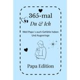365-mal DU & ICH - Papa Edition: Ein Erinnerungsbuch für Papas im ersten Jahr mit ihrem Kind