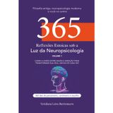 365 Reflexões Estoicas sob a Luz da Neuropsicologia: 365 reflexões diárias que unem estoicismo e neuropsicologia para autoconhecimento, equilíbrio emocional e resiliência, motivação e foco